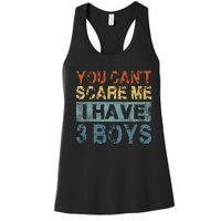 You CanT Scare Me I Have 3 Mom Dad Women's Racerback Tank