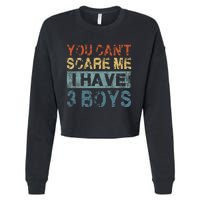 You CanT Scare Me I Have 3 Mom Dad Cropped Pullover Crew