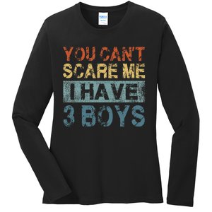 You CanT Scare Me I Have 3 Mom Dad Ladies Long Sleeve Shirt