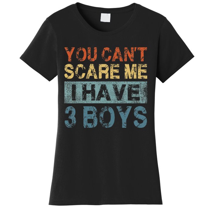 You CanT Scare Me I Have 3 Mom Dad Women's T-Shirt