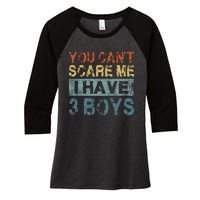 You CanT Scare Me I Have 3 Mom Dad Women's Tri-Blend 3/4-Sleeve Raglan Shirt