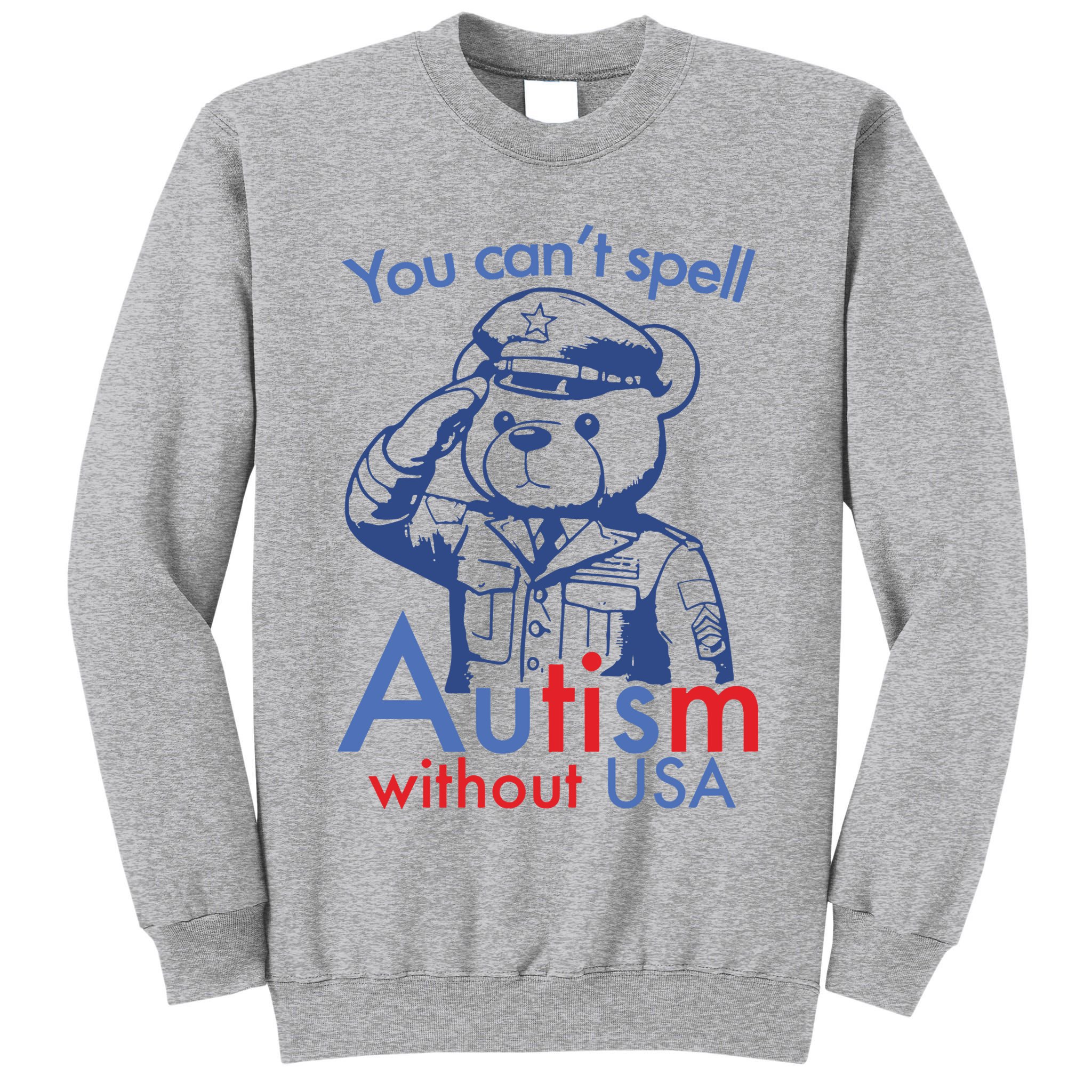 You Can’T Spell Autism Without Usa Tall Sweatshirt