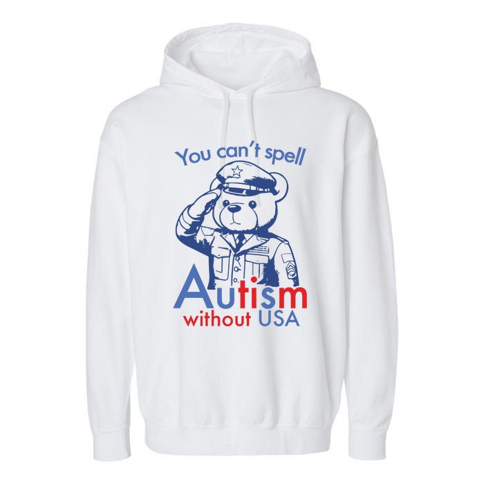 You Can’T Spell Autism Without Usa Garment-Dyed Fleece Hoodie