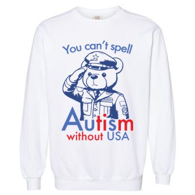 You Can’T Spell Autism Without Usa Garment-Dyed Sweatshirt