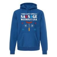 You Cant Spell Sausage Without Usa 4th Of July Gift Premium Hoodie