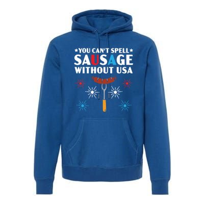 You Cant Spell Sausage Without Usa 4th Of July Gift Premium Hoodie