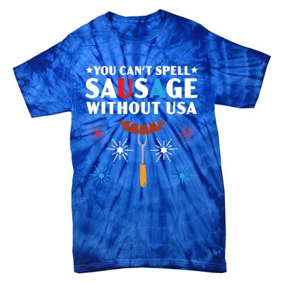 You Cant Spell Sausage Without Usa 4th Of July Gift Tie-Dye T-Shirt