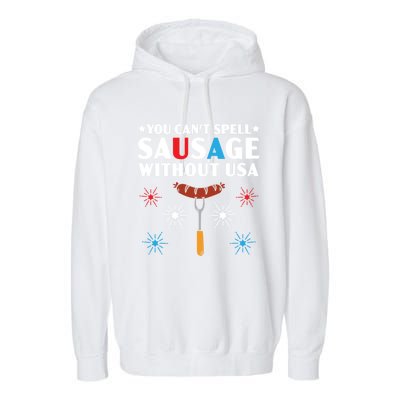 You Cant Spell Sausage Without Usa 4th Of July Gift Garment-Dyed Fleece Hoodie