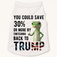 You Could Save More By Switching Back To Trump Funny Doggie Tank