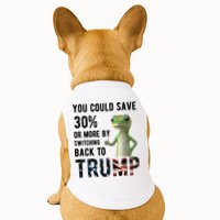 You Could Save More By Switching Back To Trump Funny Doggie Tank