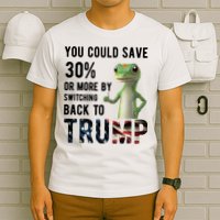 You Could Save More By Switching Back To Trump Funny T-Shirt