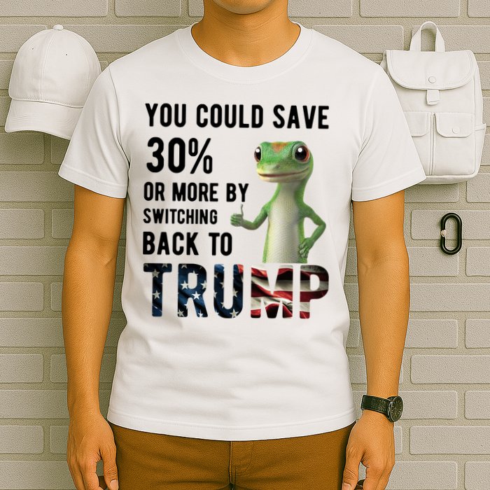 You Could Save More By Switching Back To Trump Funny T-Shirt