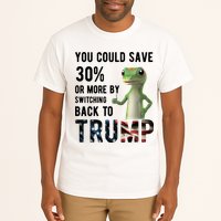 You Could Save More By Switching Back To Trump Funny Tall T-Shirt