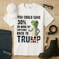 You Could Save More By Switching Back To Trump Funny Tall T-Shirt