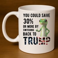 You Could Save More By Switching Back To Trump Funny 11oz C Handle Ceramic Mug