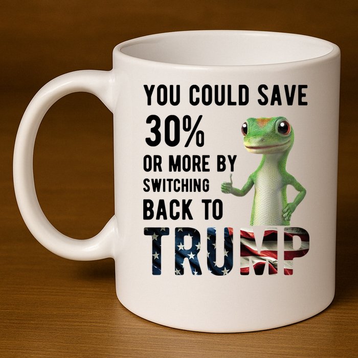 You Could Save More By Switching Back To Trump Funny 11oz C Handle Ceramic Mug