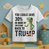 You Could Save More By Switching Back To Trump Funny Toddler T-Shirt