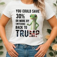 You Could Save More By Switching Back To Trump Funny Womens T-Shirt