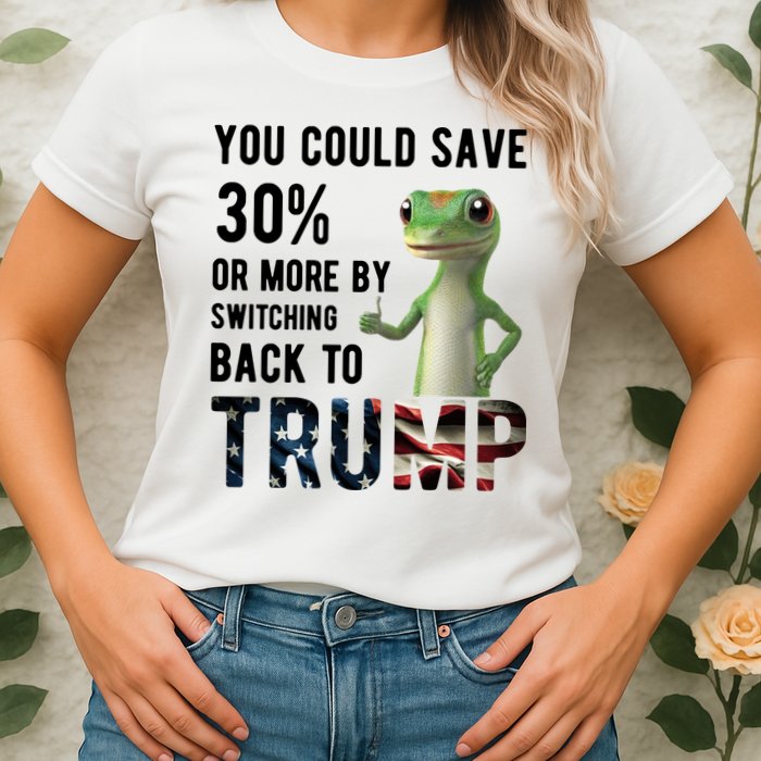 You Could Save More By Switching Back To Trump Funny Womens T-Shirt