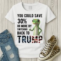 You Could Save More By Switching Back To Trump Funny Womens T-Shirt