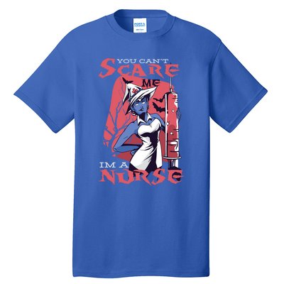 You Cant Scare Me Im A Nurse Gift Tall T-Shirt