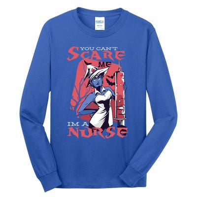 You Cant Scare Me Im A Nurse Gift Tall Long Sleeve T-Shirt