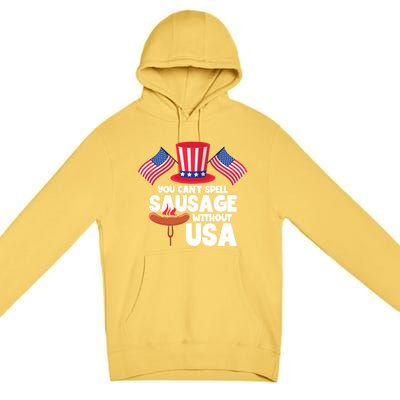 You Cant Spell Sausage Without Usa 4th Of July Gift Premium Pullover Hoodie