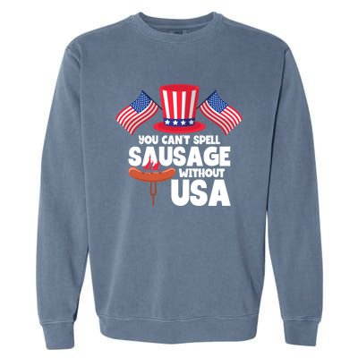 You Cant Spell Sausage Without Usa 4th Of July Gift Garment-Dyed Sweatshirt