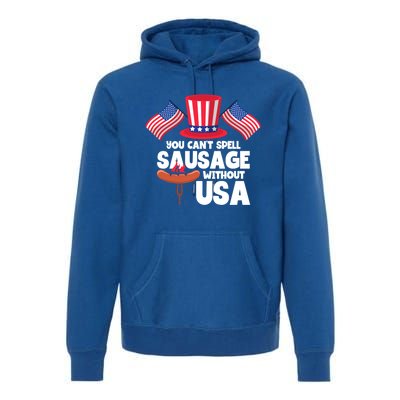 You Cant Spell Sausage Without Usa 4th Of July Gift Premium Hoodie