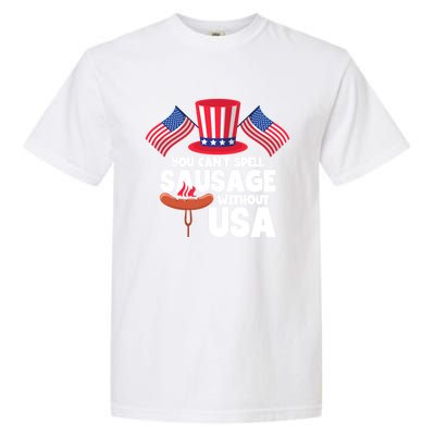 You Cant Spell Sausage Without Usa 4th Of July Gift Garment-Dyed Heavyweight T-Shirt