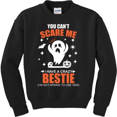 You CanT Scare Me I Have A Crazy Bestie Kids Sweatshirt