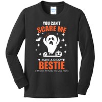 You CanT Scare Me I Have A Crazy Bestie Kids Long Sleeve Shirt