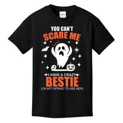 You CanT Scare Me I Have A Crazy Bestie Kids T-Shirt