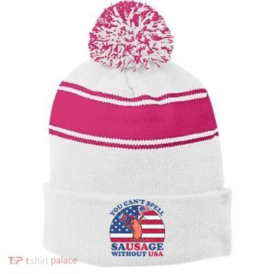 You Can’T Spell Sausage Without Usa 4th Of July Stripe Pom Pom Beanie