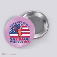 You Can’T Spell Sausage Without Usa 4th Of July Button