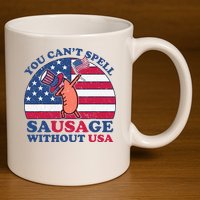 You Can’T Spell Sausage Without Usa 4th Of July 11oz C Handle Ceramic Mug