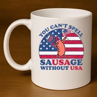 You Can’T Spell Sausage Without Usa 4th Of July 11oz C Handle Ceramic Mug