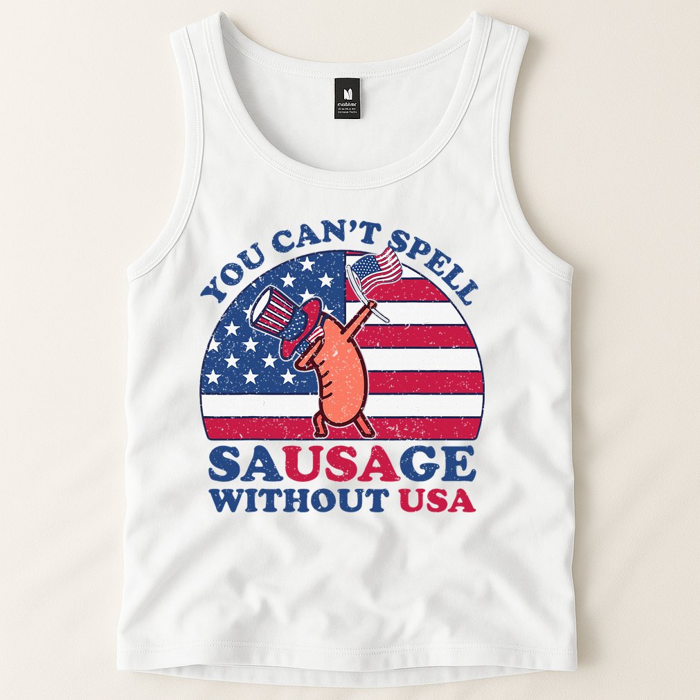 You Can’T Spell Sausage Without Usa 4th Of July Tank Top