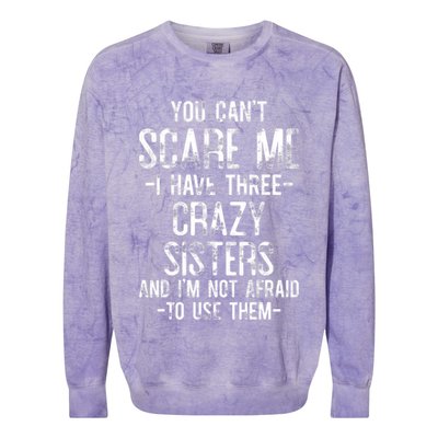 You Can't Scare Me I Have Three Crazy Sisters Funny Brother Colorblast Crewneck Sweatshirt