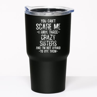 You Can't Scare Me I Have Three Crazy Sisters Funny Brother Tumbler