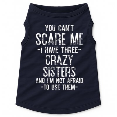 You Can't Scare Me I Have Three Crazy Sisters Funny Brother Doggie Tank
