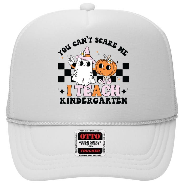 You Cant Scare Me I Teach Kindergarten Retro Halloween Ghost High Crown Mesh Back Trucker Hat