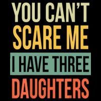 You Cant Scare Me I Have Three Daughters Fathers Day 16 in Basic Backpack