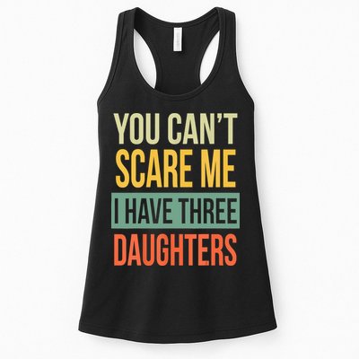 You Cant Scare Me I Have Three Daughters Fathers Day Womens Tank Top