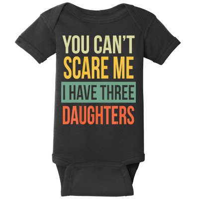 You Cant Scare Me I Have Three Daughters Fathers Day Baby Bodysuit