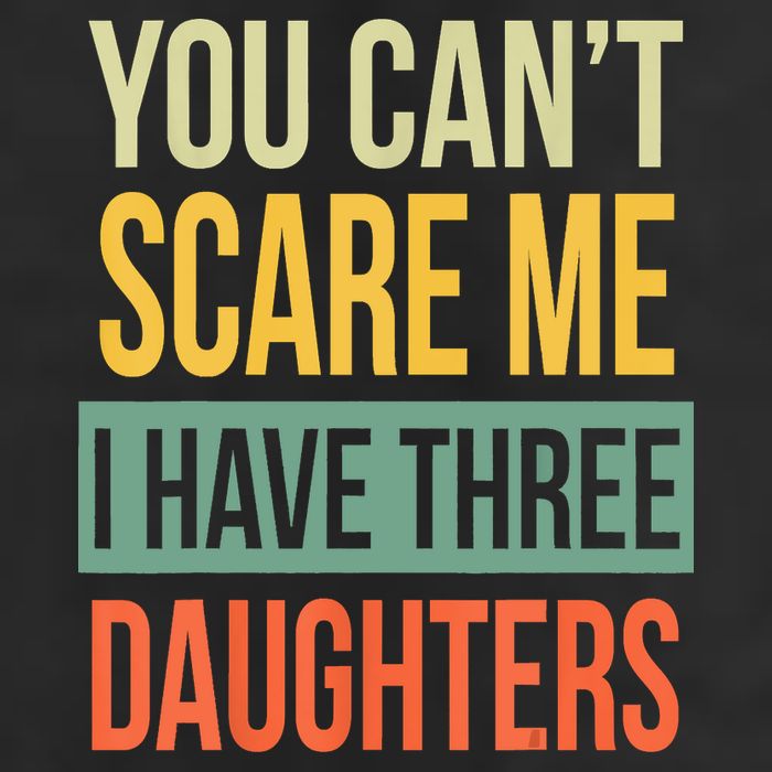 You Cant Scare Me I Have Three Daughters Fathers Day Golf Towel