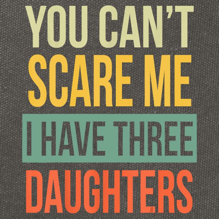 You Cant Scare Me I Have Three Daughters Fathers Day Cotton Canvas Backpack
