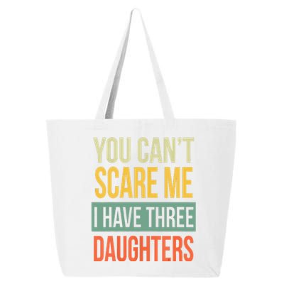 You Cant Scare Me I Have Three Daughters Fathers Day 25L Jumbo Tote