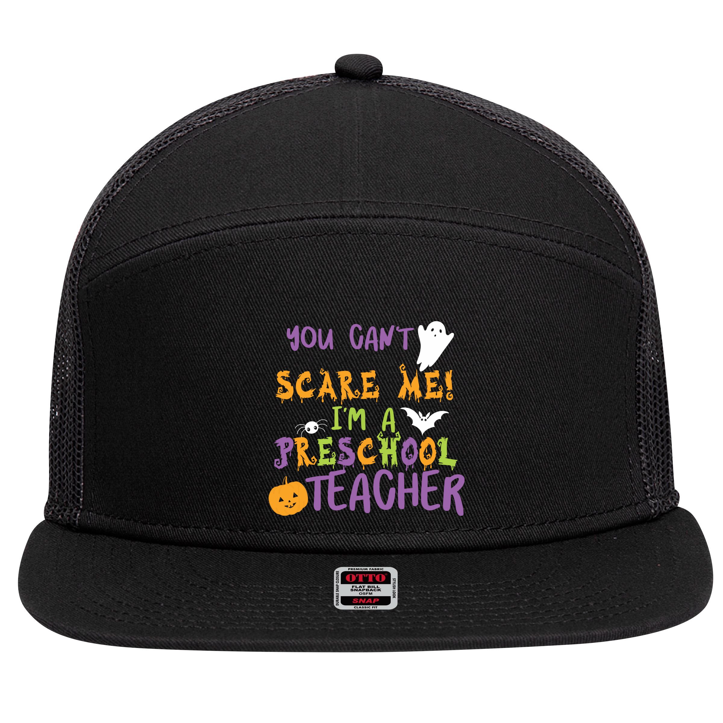 You Cant Scare Me Im A Preschool Teacher 7 Panel Mesh Trucker Snapback Hat