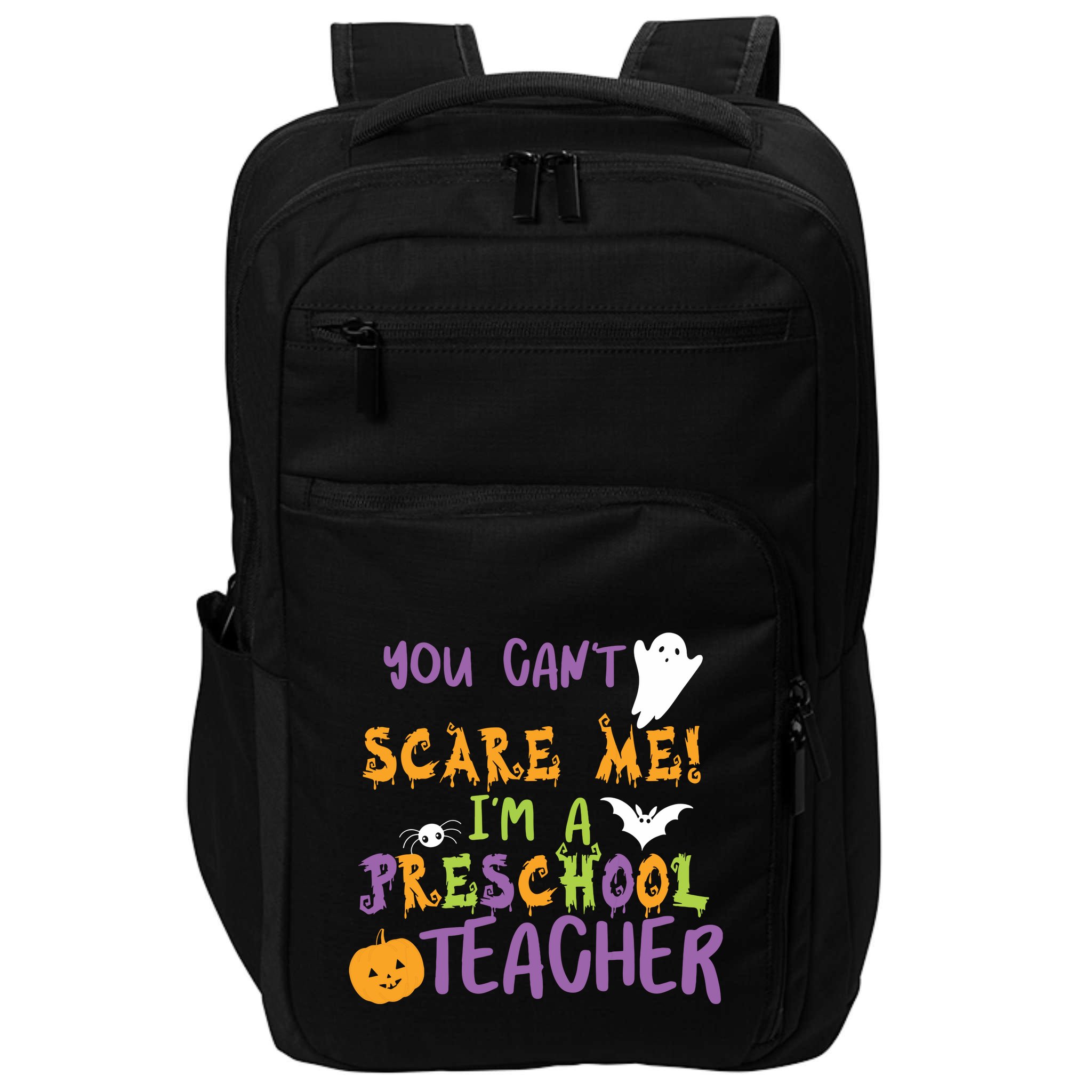 You Cant Scare Me Im A Preschool Teacher Impact Tech Backpack